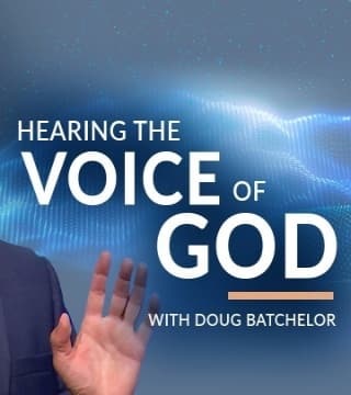 Doug Batchelor - Hearing the Voice of God