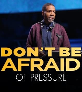 Creflo Dollar - Don't Be Afraid of Pressure - Part 2