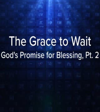 Charles Stanley - The Grace to Wait