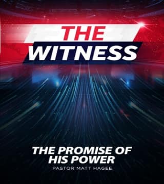 Matt Hagee - The Promise of His Power