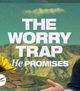 Craig Groeschel - Finding Freedom From Your Worries