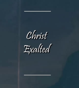 Charles Spurgeon - Christ Exalted