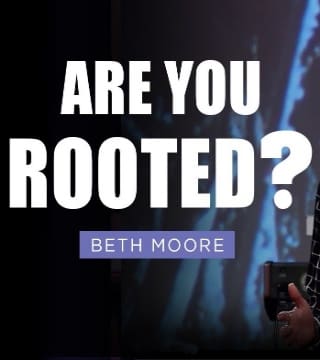 Beth Moore - Taking Root In The Family Tree - Part 1