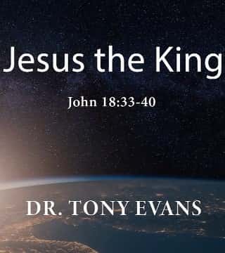 Tony Evans - Jesus The King