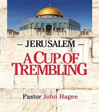 John Hagee - Jerusalem: A Cup Of Trembling