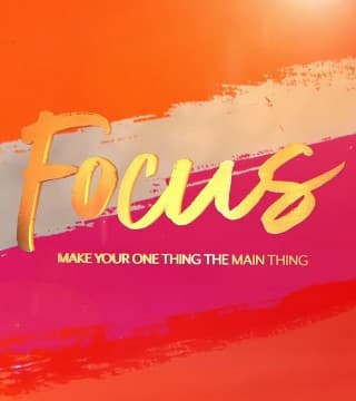 David Jeremiah - Focus: Make Your One Thing the Main Thing