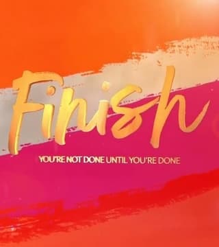 David Jeremiah - Finish: You're Not Done Until You're Done