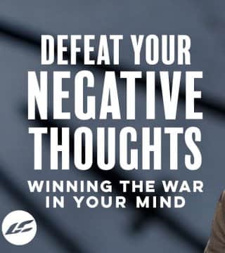 Craig Groeschel​ - Defeat Your Negative Thoughts