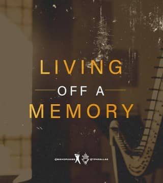 TD Jakes - Living Off A Memory