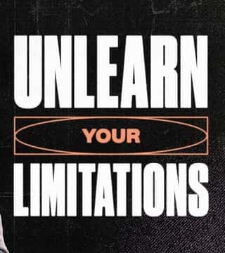 Steven Furtick - Unlearn Your Limitations