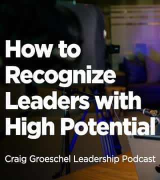 Craig Groeschel - How to Recognize Leaders with High Potential