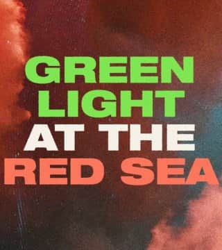 Steven Furtick - Green Light At The Red Sea