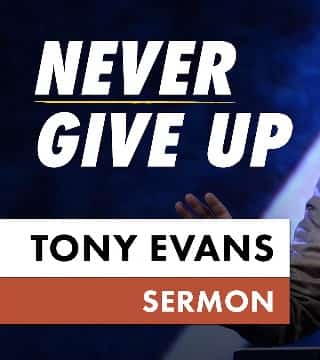 Tony Evans - Never Give Up