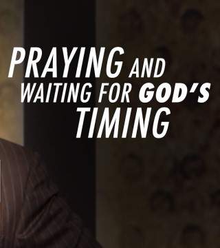 Tony Evans - Praying and Waiting for God's Timing