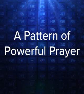 Charles Stanley - A Pattern Of Powerful Prayer