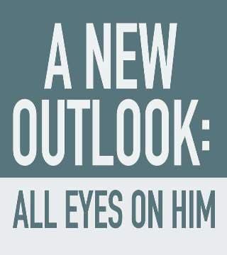 TD Jakes - All Eyes On Him: A New Outlook