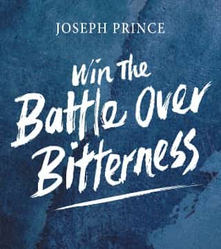 Joseph Prince - Win The Battle Over Bitterness