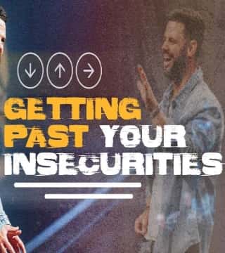 Steven Furtick - Getting Past Your Insecurity