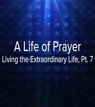 Charles Stanley - A Life of Prayer