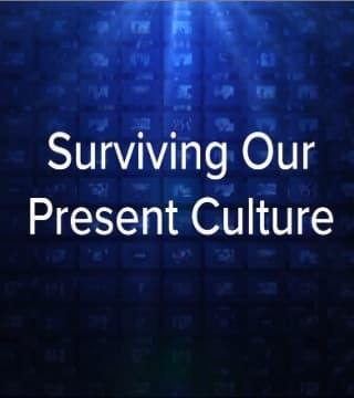 Charles Stanley - Surviving Our Present Culture