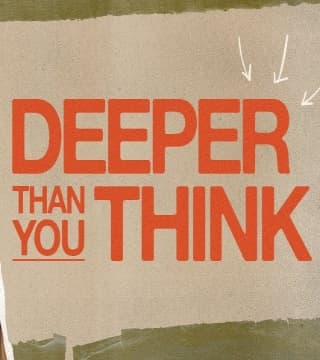 Steven Furtick - Deeper Than You Think