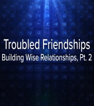 Charles Stanley - Troubled Friendships