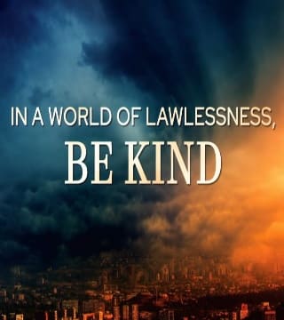 David Jeremiah - In a World of Lawlessness, BE KIND