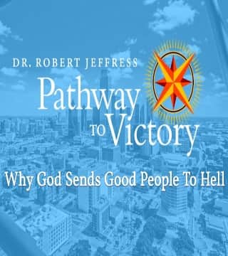 Robert Jeffress - Why God Sends Good People To Hell?