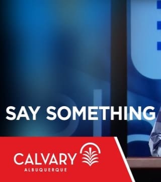 Skip Heitzig - Say Something (Psalm 19)