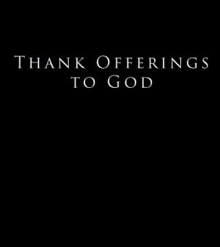 Derek Prince - Thank Offering To God