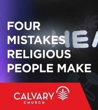 Skip Heitzig - Four Mistakes Religious People Make