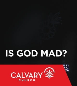 Skip Heitzig - Is God Mad?