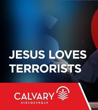 Skip Heitzig - Jesus Loves Terrorists