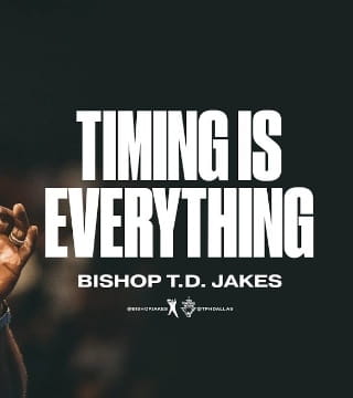 TD Jakes - Timing Is Everything