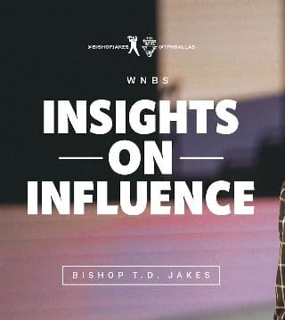 TD Jakes - Insights On Influence