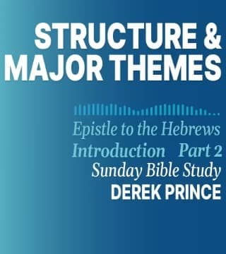 Derek Prince - Structure and Major Themes of The Book