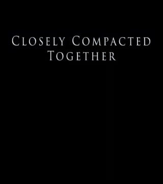 Derek Prince - Closely Compacted Together