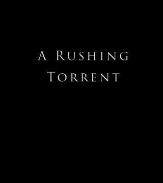 Derek Prince - A Rushing Torrent