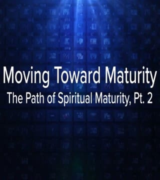 Charles Stanley - Moving Toward Maturity