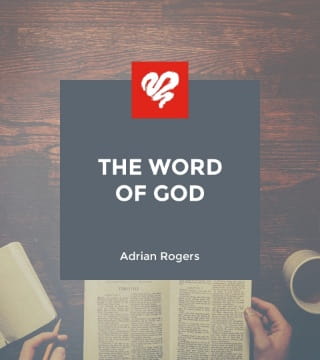 Adrian Rogers - The Word of God