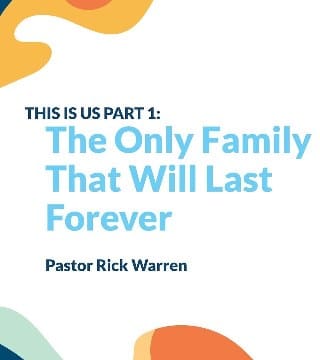 Rick Warren - The Only Family That Will Last Forever