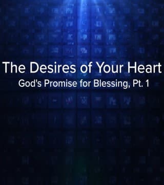 Charles Stanley - The Desires of Your Heart