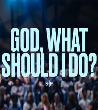 Steven Furtick - God, What Should I Do?