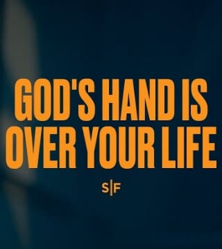 Steven Furtick - God's Hand Is Over Your Life