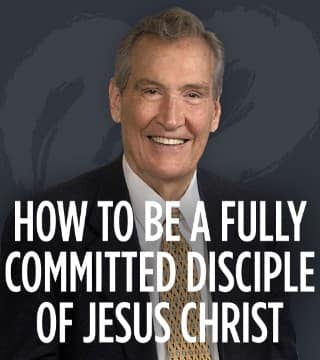 Adrian Rogers - How to Be a Fully Committed Disciple of Jesus Christ