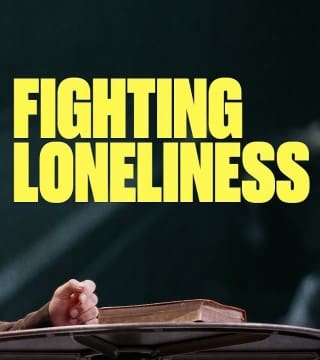 Steven Furtick - Fighting Loneliness