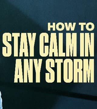 Steven Furtick - How To Stay Calm In Any Storm