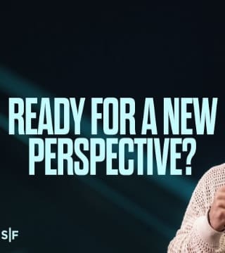 Steven Furtick - Ready For a New Perspective?