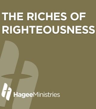 John Hagee - The Riches of Righteousness