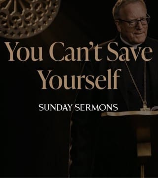 Robert Barron - You Can't Save Yourself